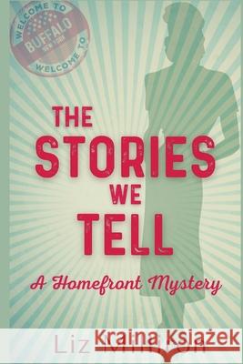 The Stories We Tell: A Homefront Mystery Liz Milliron 9781953789167 Historia