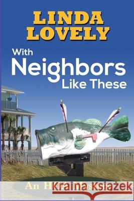 With Neighbors Like These: An HOA Mystery Linda Lovely 9781953789457