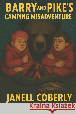 Barry and Pike's Camping Misadventures Coberlybarry and Pike's Camping Misad    Janell Coberly 9781953795076