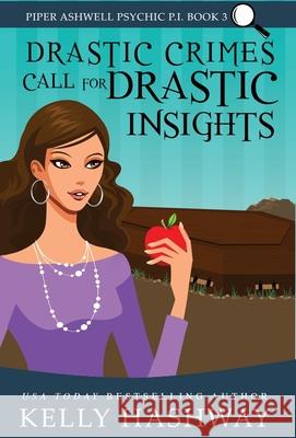 Drastic Crimes Call for Drastic Insights Kelly Hashway 9781953800121 Kelly Hashway