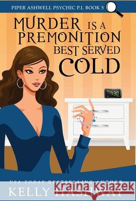 Murder is a Premonition Best Served Cold Kelly Hashway 9781953800145 Kelly Hashway