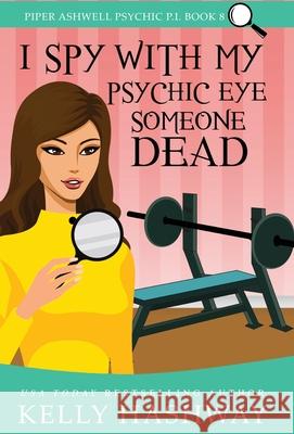 I Spy with My Psychic Eye Someone Dead Kelly Hashway 9781953800176 Kelly Hashway