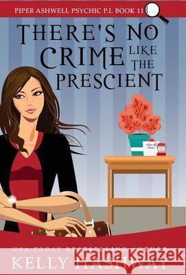 There's No Crime Like the Prescient Kelly Hashway 9781953800206