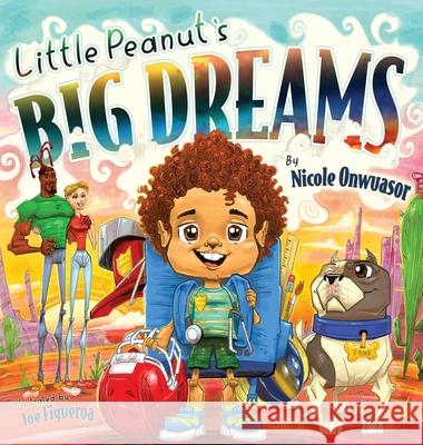 Little Peanut's Big Dreams Nicole Onwuasor Joe Figueroa 9781953806741 Spotlight Publishing