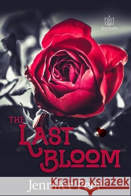 The Last Bloom Jennifer Peer 9781953810731
