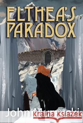 Elthea's Paradox John Murzycki 9781953815071 Warner Trail Press