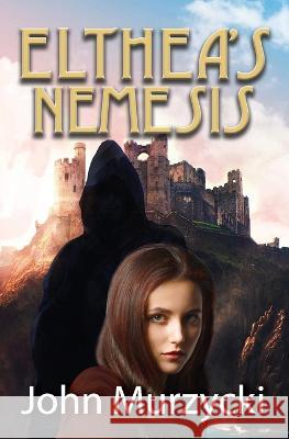 Elthea's Nemesis John Murzycki   9781953815095 Warner Trail Press