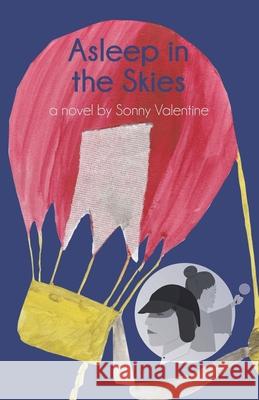 Asleep in the Skies: A Novel by Sonny Valentine Sonny Valentine Shaun Vain 9781953818003