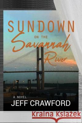 Sundown on the Savannah River Jeff Crawford 9781953821256 EC Publishing LLC