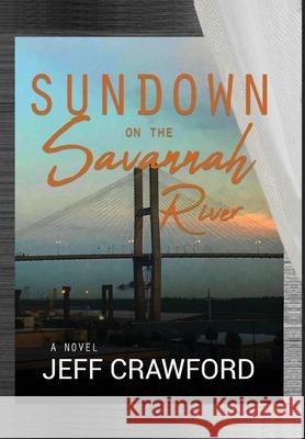 Sundown on the Savannah River Jeff Crawford 9781953821263 EC Publishing LLC