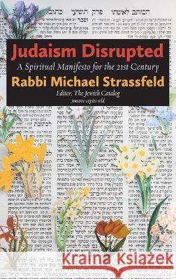 Judaism Disrupted: A Spiritual Manifesto for the 21st Century Michael Strassfeld 9781953829863