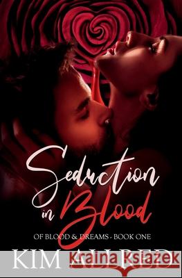 Seduction in Blood: A Vampire Urban Fantasy Kim Allred 9781953832122