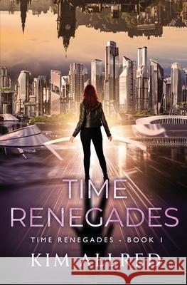 Time Renegades: Time Renegades Kim Allred 9781953832399