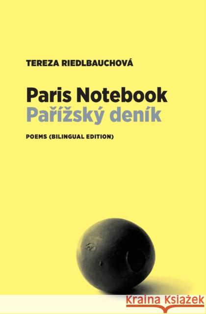 Paris Notebook: Poems (Bilingual Edition) Riedlbauchová, Tereza 9781953835062