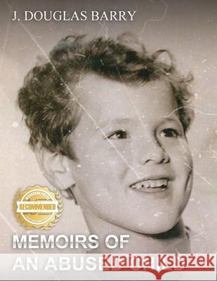 Memoirs of an Abused Child J. Douglas Barry 9781953839091