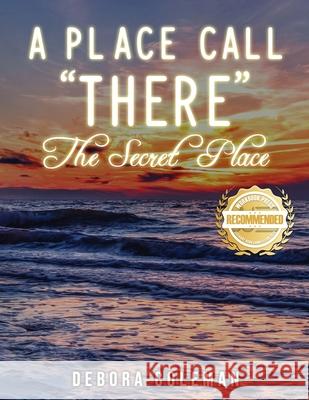 A Place Call There: The Secret Place Debora Coleman 9781953839879