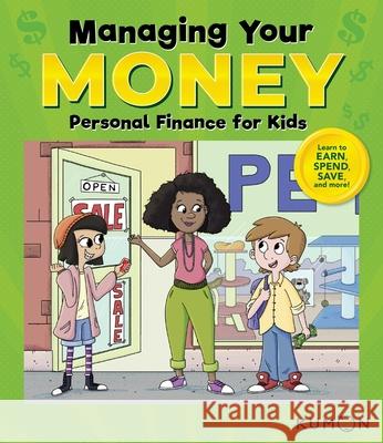 Kumon Managing Your Money: Personal Finance for Kids Kumon 9781953845184 Kumon Publishing North America