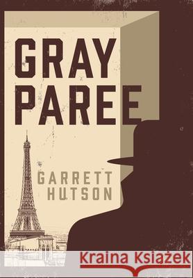 Gray Paree Garrett Hutson 9781953846013 Warfleigh Publishing