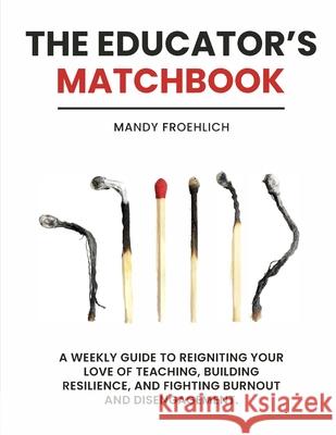 The Educator's Matchbook Mandy Froehlich 9781953852007 Edumatch