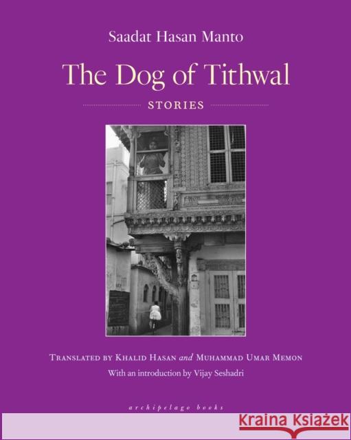 The Dog of Tithwal: Stories Sadaat Hasan Manto 9781953861009 Archipelago Books