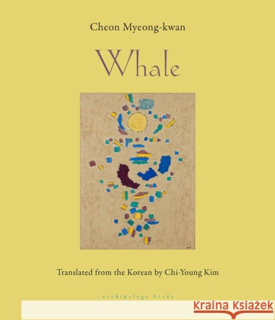 Whale: SHORTLISTED FOR THE INTERNATIONAL BOOKER PRIZE Cheon Myeong-Kwan Chi-Young Kim 9781953861146 Steerforth Press