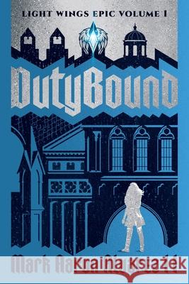 Dutybound: Light Wings Epic Volume 1 Mark Aaron Alvarez 9781953865106