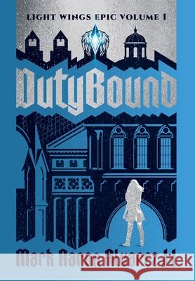 Dutybound: Light Wings Epic Volume 1 Mark Aaron Alvarez 9781953865120