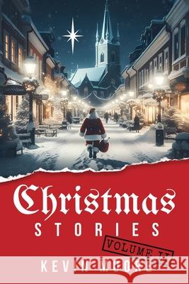 Christmas Stories: Volume II Kevin Moore 9781953865793 Books Fluent