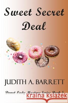 Sweet Secret Deal Judith a. Barrett Judith Davis 9781953870117 Wobbly Creek, LLC