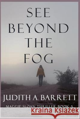 See Beyond the Fog Judith a Barrett   9781953870179 Wobbly Creek, LLC