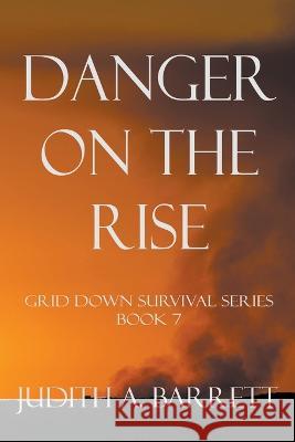 Danger on the Rise Judith a Barrett   9781953870407 Wobbly Creek, LLC