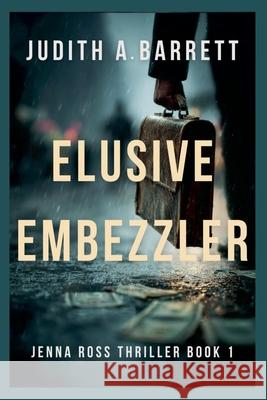 Elusive Embezzler Judith a. Barrett 9781953870735 Wobbly Creek, LLC