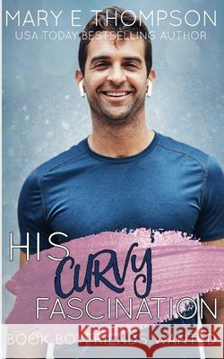 His Curvy Fascination Mary E. Thompson 9781953879752 Blueyed Press