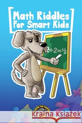 Math Riddles for Smart Kids: 400+ Math Riddles and Brain Teasers Your Whole Family Will Love Cooper Th 9781953884022 Books by Cooper