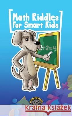 Math Riddles for Smart Kids: 400+ Math Riddles and Brain Teasers Your Whole Family Will Love The Pooper, Cooper 9781953884039 Books by Cooper