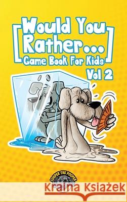 Would You Rather Game Book for Kids: 200 More Challenging Choices, Silly Scenarios, and Side-Splitting Situations Your Family Will Love (Vol 2) Cooper Th 9781953884176 Books by Cooper