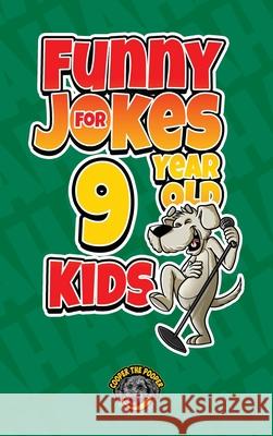 Funny Jokes for 9 Year Old Kids: 100+ Crazy Jokes That Will Make You Laugh Out Loud! Cooper Th 9781953884299 Books by Cooper