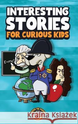 Interesting Stories for Curious Kids: An Amazing Collection of Unbelievable, Funny, and True Stories from Around the World! Cooper The Pooper   9781953884459 Books by Cooper