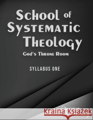 School of Systematic Theology - Book 1: God's Throne Room Andrew R Rappaport 9781953886026