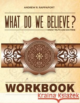 What Do We Believe Workbook: A Christian Systematic Theology Andrew R Rappaport 9781953886040 Striving for Eternity Ministries