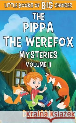 The Pippa the Werefox Mysteries: Volume II D. Z. Mah 9781953888280 Workhorse Productions, Inc.