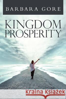 Kingdom Prosperity Barbara S Gore 9781953904553 Barbara S. Publishing