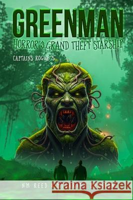 Greenman Horror & Grand Theft Starship: Captains Rogue 3 Nm Reed & McCarthy Preston               Davinci Ai 9781953904683 Tattered Unicorn Publishing