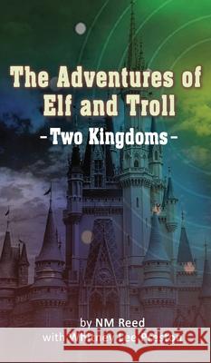 The Adventures of Elf and Troll: Two Kingdoms Whitney Lee Preston 9781953904737