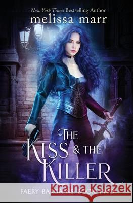The Kiss & The Killer Melissa Marr 9781953909060 MM Ink