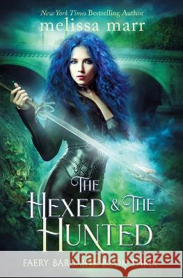 The Hexed & The Hunted Melissa Marr   9781953909411 MM Ink