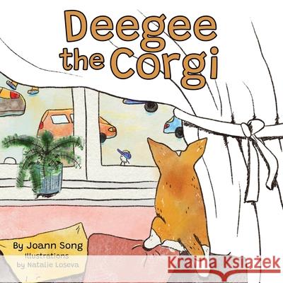 Deegee the Corgi Joann Song Natalie Loseva 9781953910141 Joann Song