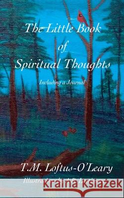 The Little Book of Spiritual Thoughts T. M. Loftus-O'Leary A. R. Lattimore 9781953910851 Theresa O'Leary