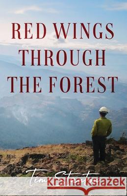 Red Wings Through the Forest Tim Stanton 9781953912299 Words Matter Publishing