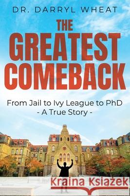 The Greatest Comeback Darryl Wheat 9781953912589